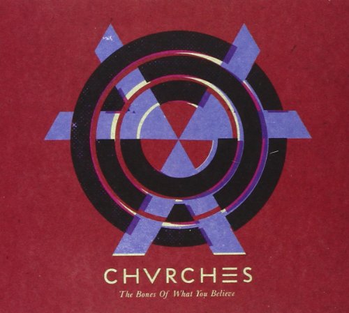 The Bones of What You Believe by Chvrches