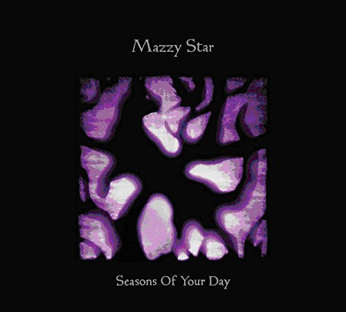 Seasons of Your Day by Mazzy Star