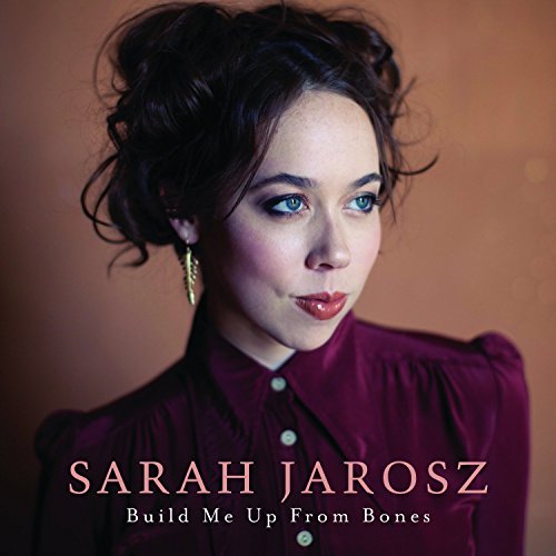 Build Me Up from Bones by Sarah Jarosz