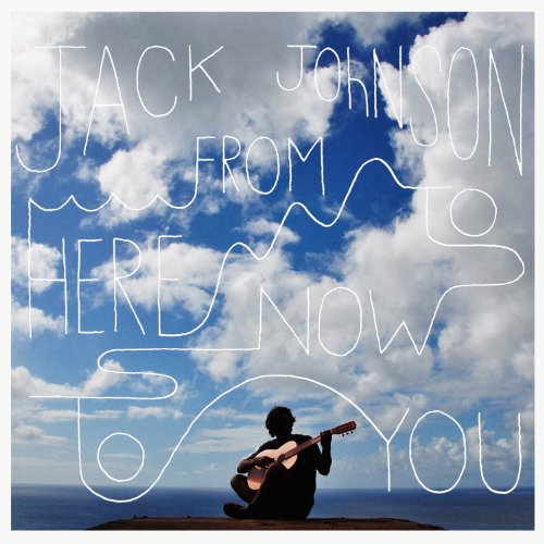 From Here to Now to You by Jack Johnson