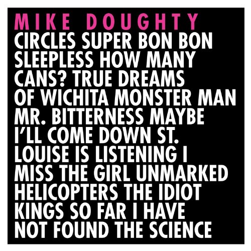 Circles Super Bon Bon Sleepless How Many Cans? True Dreams of Wichita Monster Man Mr. Bitterness Maybe I’ll Come Down St. Louise Is Listening I Miss t by Mike Doughty