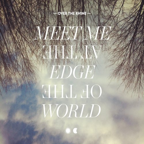 Meet Me at the Edge of the World by Over the Rhine