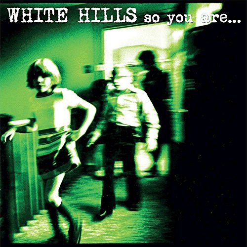 So You Are... So You'll Be by White Hills
