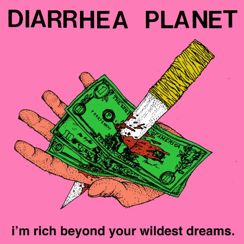 I'm Rich Beyond Your Wildest Dreams by Diarrhea Planet