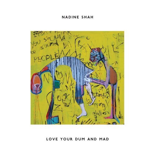 Love Your Dum and Mad by Nadine Shah