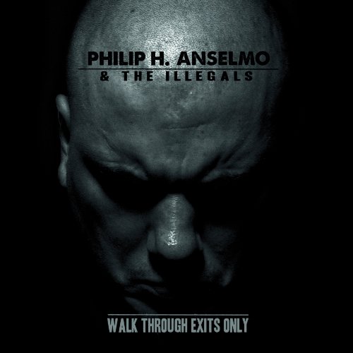 Walk Through Exits Only by Philip H. Anselmo & the Illegals