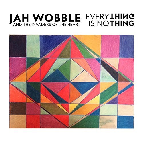 Everything Is Nothing by Jah Wobble's Invaders of the Heart