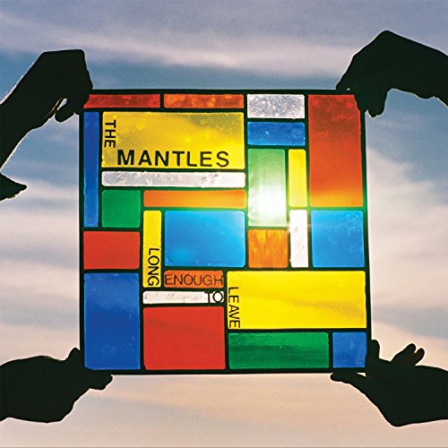 Long Enough to Leave by Mantles