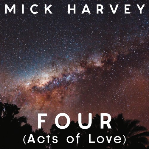 Four (Acts of Love) by Mick Harvey