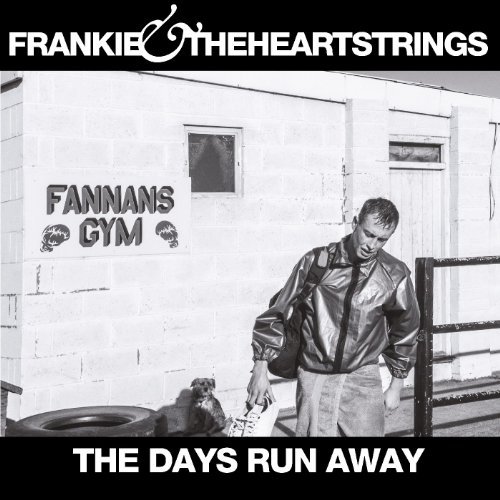 The Days Run Away by Frankie & the Heartstrings