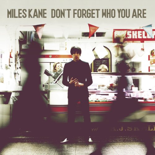 Don't Forget Who You Are by Miles Kane
