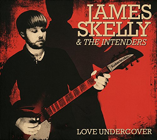 Love Undercover by James Skelly & the Intenders