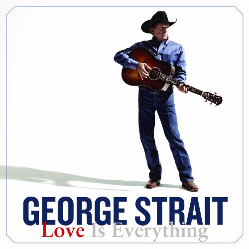 Love Is Everything by George Strait