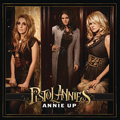 Annie Up by Pistol Annies