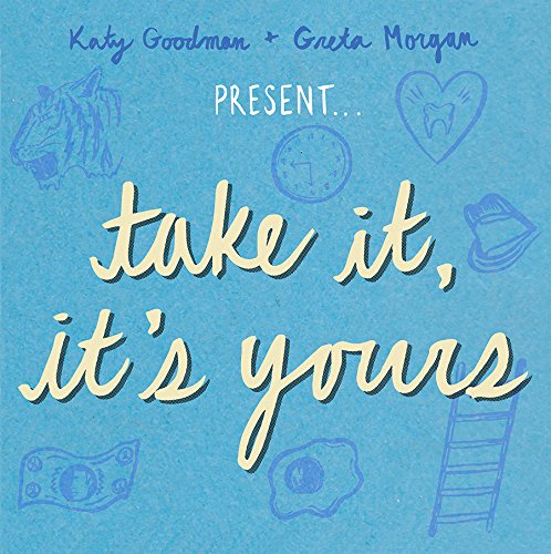 Take It, It's Yours by Katy Goodman & Greta Morgan
