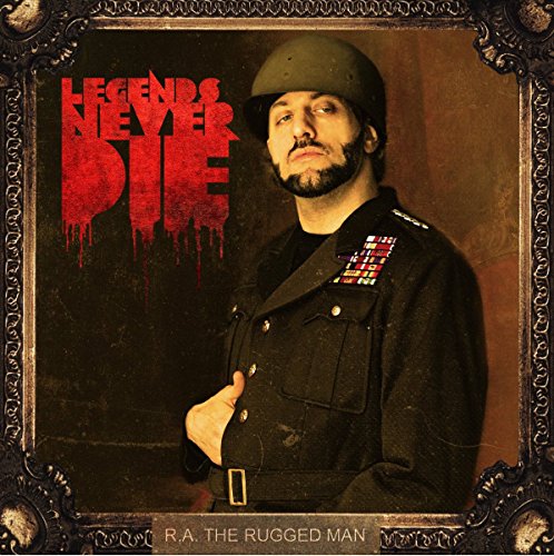 Legends Never Die by R.A. the Rugged Man