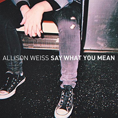 Say What You Mean by Allison Weiss