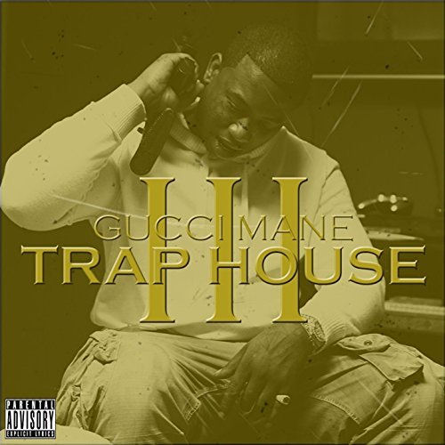 Trap House 3 by Gucci Mane
