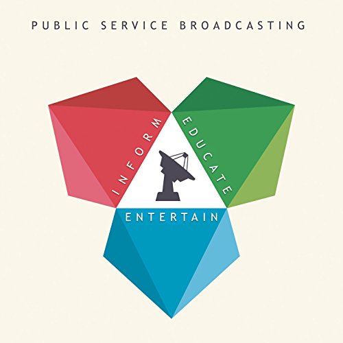Inform – Educate – Entertain by Public Service Broadcasting