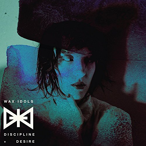 Discipline + Desire by Wax Idols