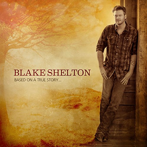 Based on a True Story... by Blake Shelton