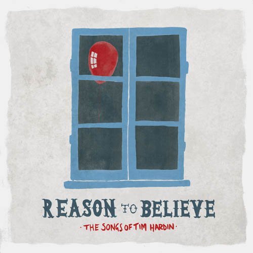 Reason to Believe: The Songs of Tim Hardin by Various Artists
