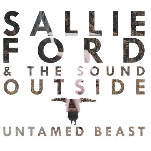 Untamed Beast by Sallie Ford & the Sound Outside