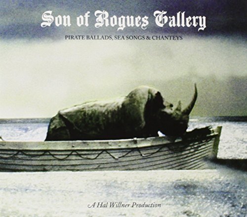 Son of Rogues Gallery: Pirate Ballads, Sea Songs & Chanteys by Various Artists