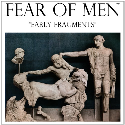 Early Fragments by Fear of Men