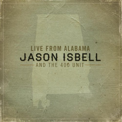 Live from Alabama by Jason Isbell & the 400 Unit Album Cover
