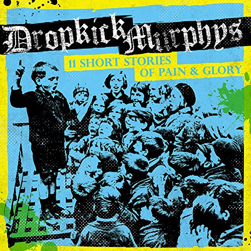 11 Short Stories Of Pain & Glory by Dropkick Murphys