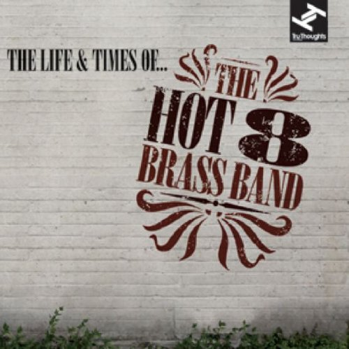The Life & Times Of... by The Hot 8 Brass Band