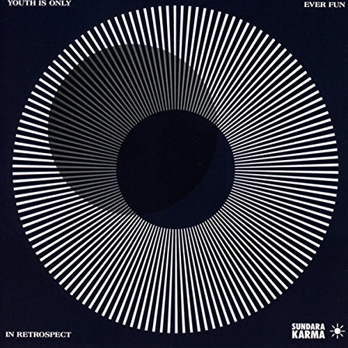 Youth Is Only Ever Fun in Retrospect by Sundara Karma