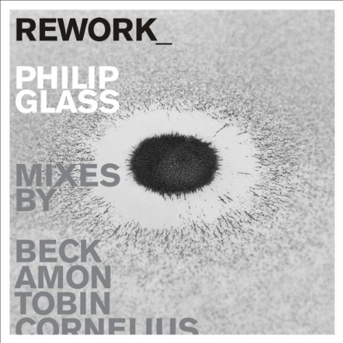 Rework: Philip Glass Remixed by Various Artists