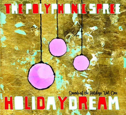 Holidaydream: Sounds of the Holidays, Vol. 1 by The Polyphonic Spree Album Cover