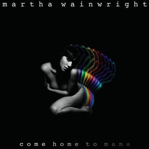 Come Home To Mama by Martha Wainwright