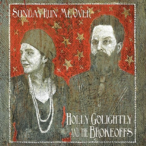Sunday Run Me Over by Holly Golightly & the Brokeoffs