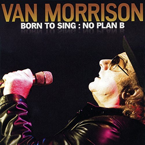 Born to Sing: No Plan B by Van Morrison