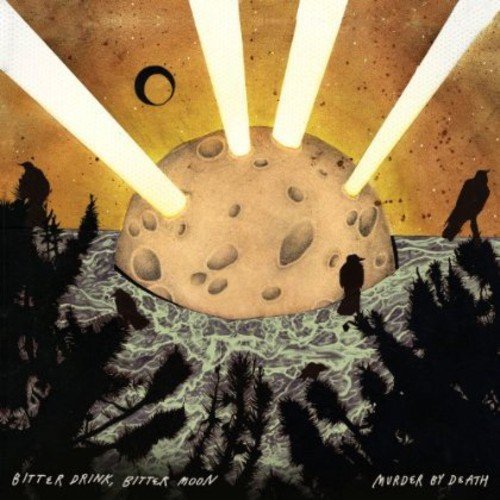 Bitter Drink, Bitter Moon by Murder by Death