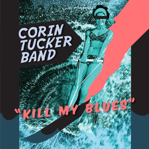 Kill My Blues by Corin Tucker Band Album Cover