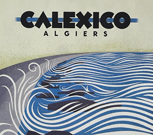 Algiers by Calexico