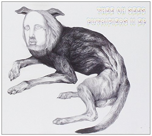Putrifiers II by Thee Oh Sees
