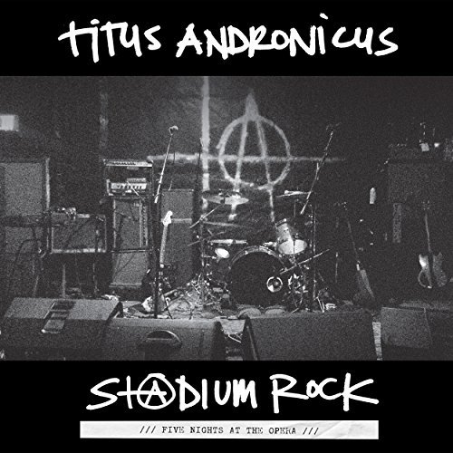 S+@dium Rock: Five Nights at the Opera [Live] by Titus Andronicus Album Cover