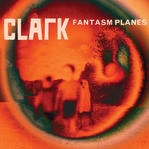 Fantasm Planes [EP] by Clark Album Cover