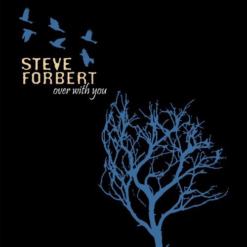 Over with You by Steve Forbert