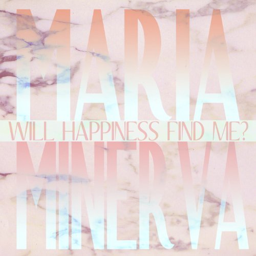 Will Happiness Find Me? by Maria Minerva