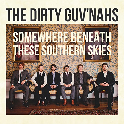 Somewhere Beneath These Southern Skies by The Dirty Guv'nahs