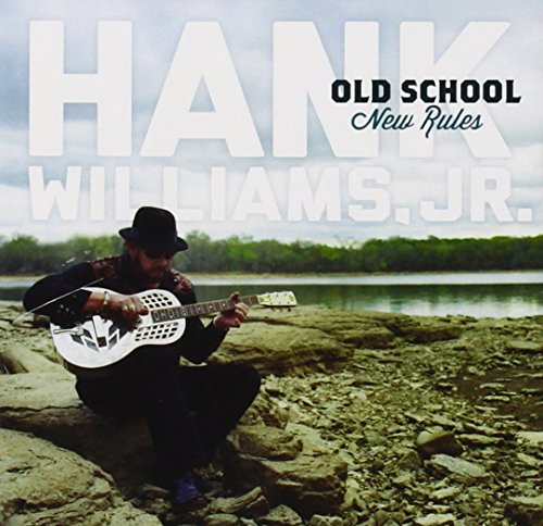 Old School New Rules by Hank Williams, Jr.