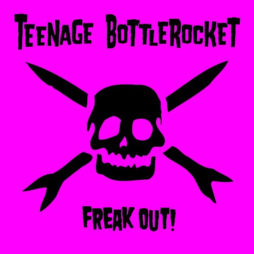 Freak Out! by Teenage Bottlerocket Album Cover