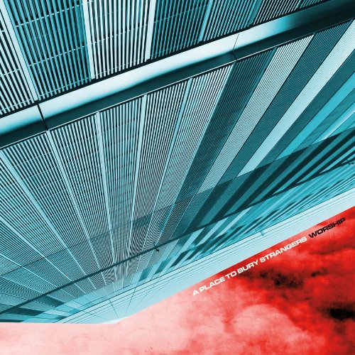 Worship by A Place to Bury Strangers